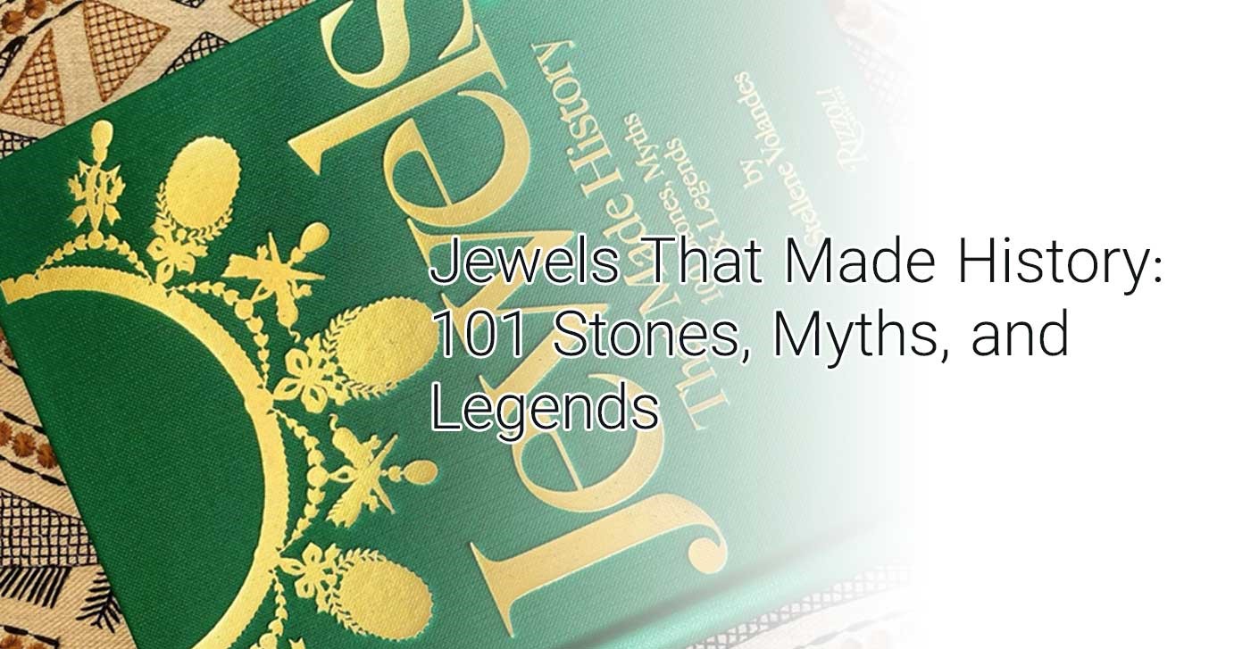 Jewels That Made History 101 Stones Myths and Legends